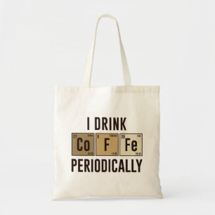 I Drink Coffee Periodically Tote Bag
