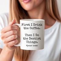 I Drink Coffee Then I Do the Dentist Things funny