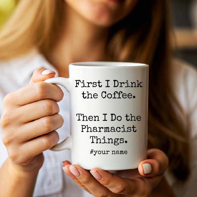 I Drink Coffee Then I Do the Pharmacist Things fun Mug (I Drink Coffee Then I Do the Pharmacist Things fun Coffee Mug)