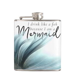 I Drink Like a Fish Because Im a Mermaid   Seafoam Hip Flask