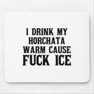 I Drink My Horchata Warm Cause Ice Deportation Pro Mouse Pad