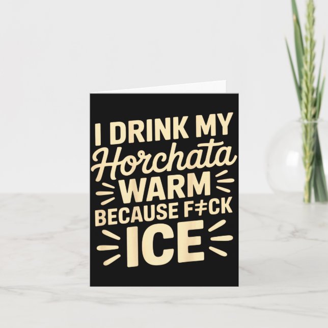 I Drink My Horchata Warm Funny Beverage Lover Quot Card (Front)