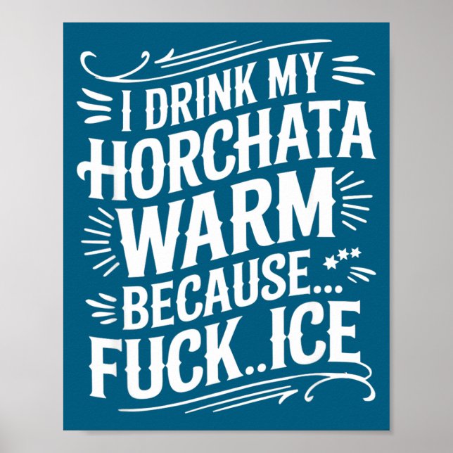 I Drink My Horchata Warm  Poster (Front)