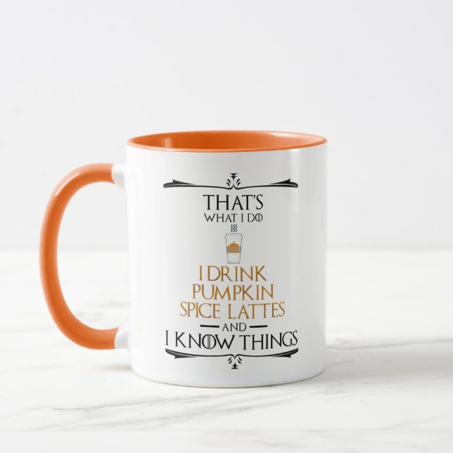 I Drink Pumpkin Spice Lattes & I Know Things Mug (Left)