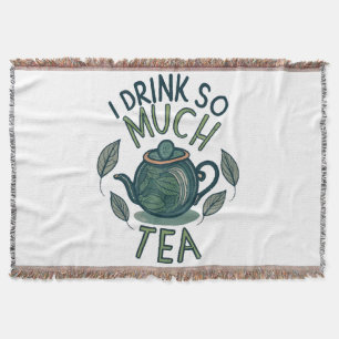 I Drink So Much Tea, Cute Tea Pot Throw Blanket