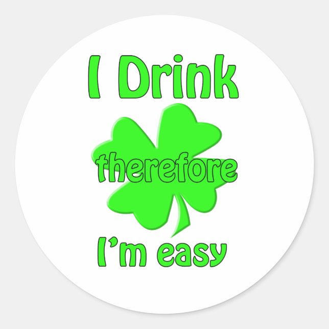I drink therefore i'm easy classic round sticker (Front)