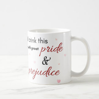 I Drink This With Great Pride & Prejudice Mug