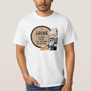I Drink (to make you more interesting) T-Shirt