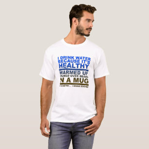 I Drink Water Funny Tshirt