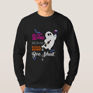 I Drink Wine Because 2020 Is Boo Sheet Funny Hallo T-Shirt
