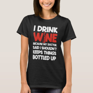 I Drink Wine Because My Doctor Said Winemaker Wine T-Shirt