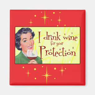 I Drink Wine For Your Protection Magnet