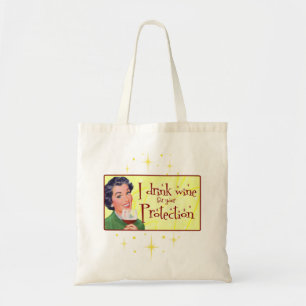 I Drink Wine For Your Protection Tote Bag