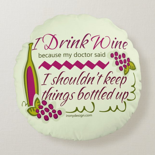 I Drink Wine Funny Quote Round Cushion (Front)