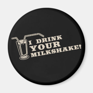 I drink your milkshake there will be blood magnet