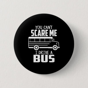 I Drive A Bus 6 Cm Round Badge