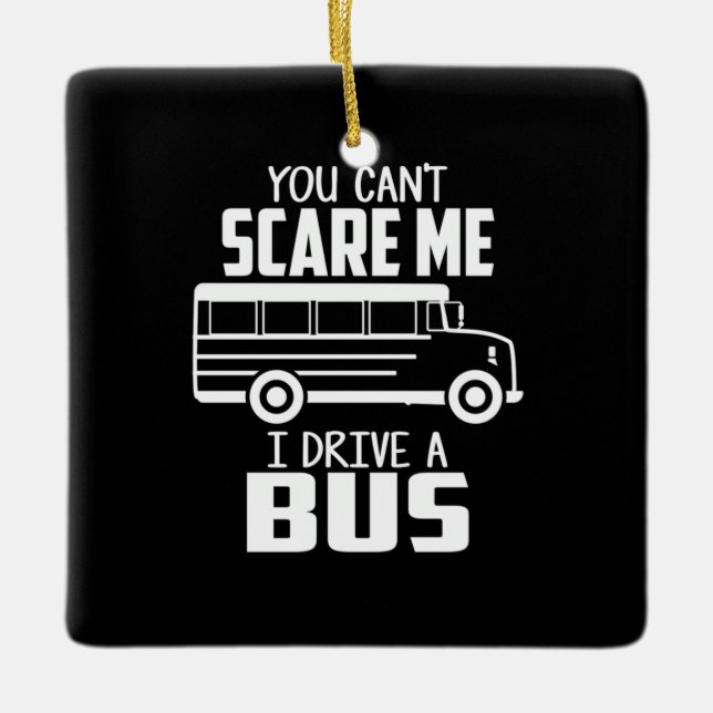 I Drive A Bus Ceramic Ornament (Front)