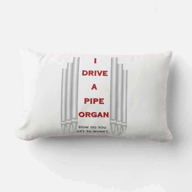 I drive a pipe organ pillow (Front)