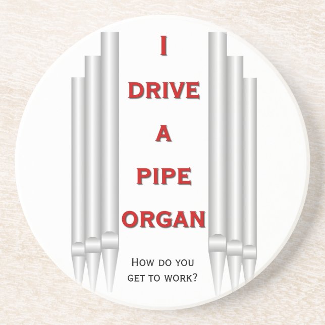 I drive a pipe organ stone coaster (Front)