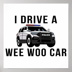 I Drive a Wee Woo Car Funny Police Officer Poster