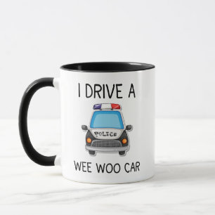 I Drive a Wee Woo Car Policeman Gifts Mug