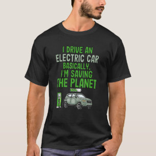 I Drive An Electric Car Ev Electric Vehicle Enviro T-Shirt