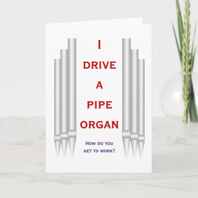 I drive an organ to work card (Front)