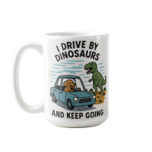 I Drive By Dinosaurs And Keep Going