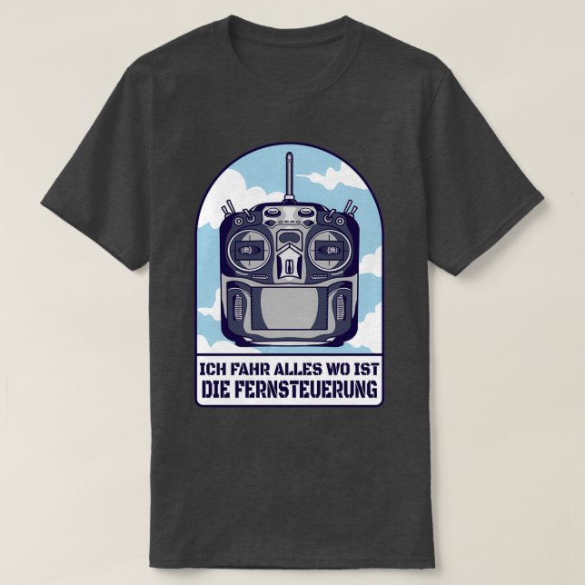 I Drive Everything Where is The Remote Control  T-Shirt (Design Front)