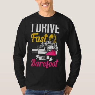 I Drive Fast And Barefoot Stitcher Sewing Fabric S T-Shirt
