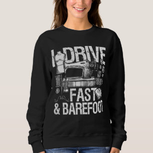 I Drive Fast & Barefoot Sew Machine Sewing Seamst Sweatshirt