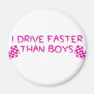 I Drive Faster Than Boys Magnet