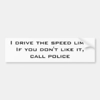 I drive the speed limit
