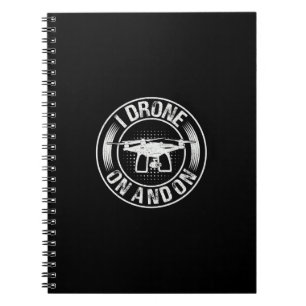 I Drone On and On Notebook