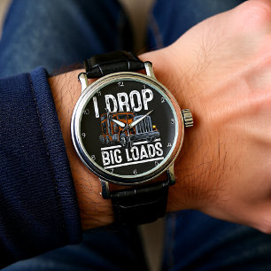  I Drop Big Loads Trucker Watch