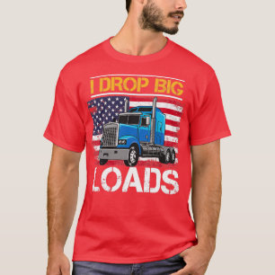 I Drop Big Loads TShirt Classic TShirt