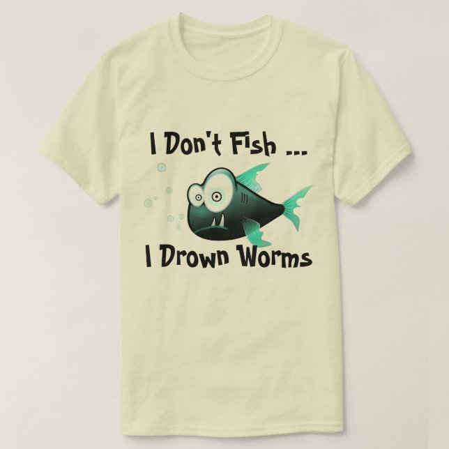I Drown Worms T-Shirt (Design Front)