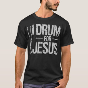 I Drum For Jesus Christian Church Drummer Drumming T-Shirt