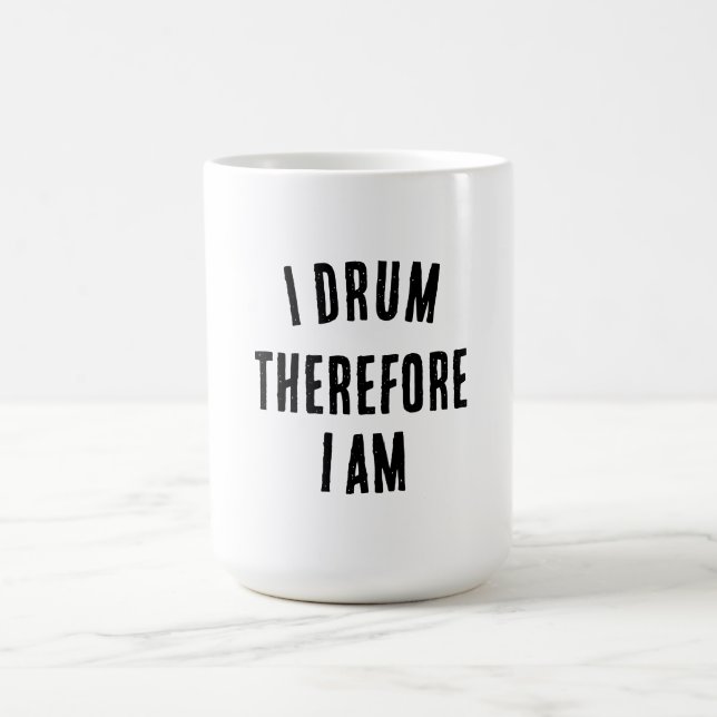 I Drum Therefor I Am Coffe Mug (Center)