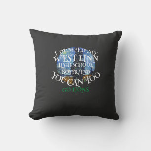 I DUMPED MY WEST LINN HIGH SCHOOL BOYFRIEND CUSHION
