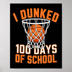 I Dunked 100 Days Of School Basketball 100th Day B Poster