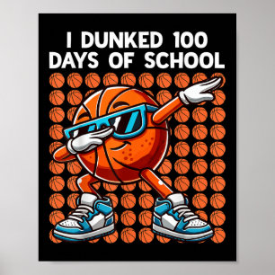 I Dunked 100 Days Of School Basketball 100th Day O Poster