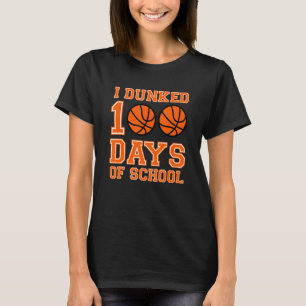 I Dunked 100 Days Of School Basketball 100th Day T-Shirt