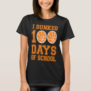 I Dunked 100 Days Of School Basketball Player 100 T-Shirt