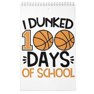 I Dunked 100 Days of School Basketball Player  Calendar