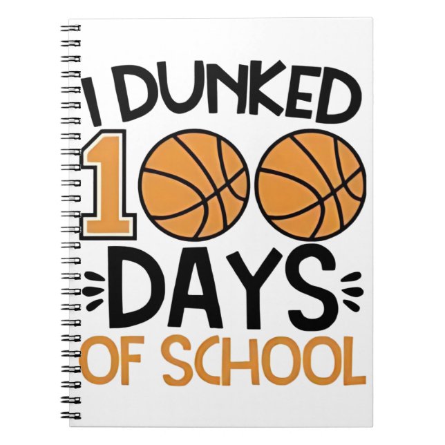 I Dunked 100 Days of School Basketball Player  Notebook (Front)