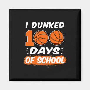 I Dunked 100 Days Of School Bysketll Magnet