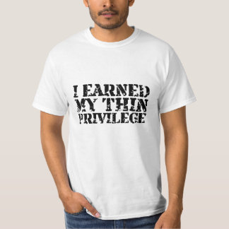 I earned my thin privilege men's Tee