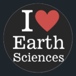 I ❤️ Earth Sciences for Students/Faculty CUSTOM Classic Round Sticker<br><div class="desc">Show your passion for Earth Sciences with the I ❤️ Earth Sciences for Students/Faculty CUSTOM Classic Round Sticker! Perfect for notebooks, laptops, or water bottles, this sticker lets you proudly display your love for exploring the planet's wonders. With its bold, customisable design, it’s ideal for students, faculty, and enthusiasts alike...</div>