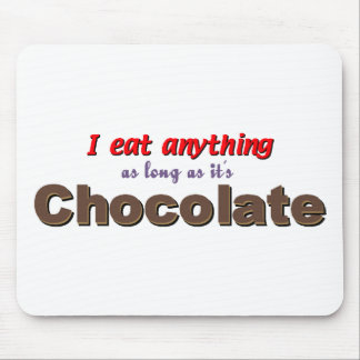 "I Eat Anything as Long as It's Chocolate" Mouse Pad